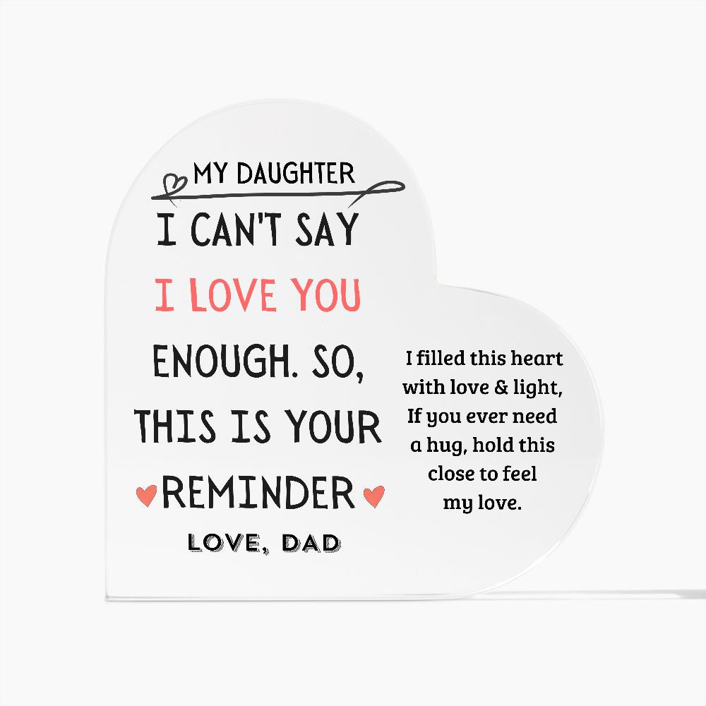 Daughter Love Gift- Heart Shaped Acrylic Plaque -From Dad