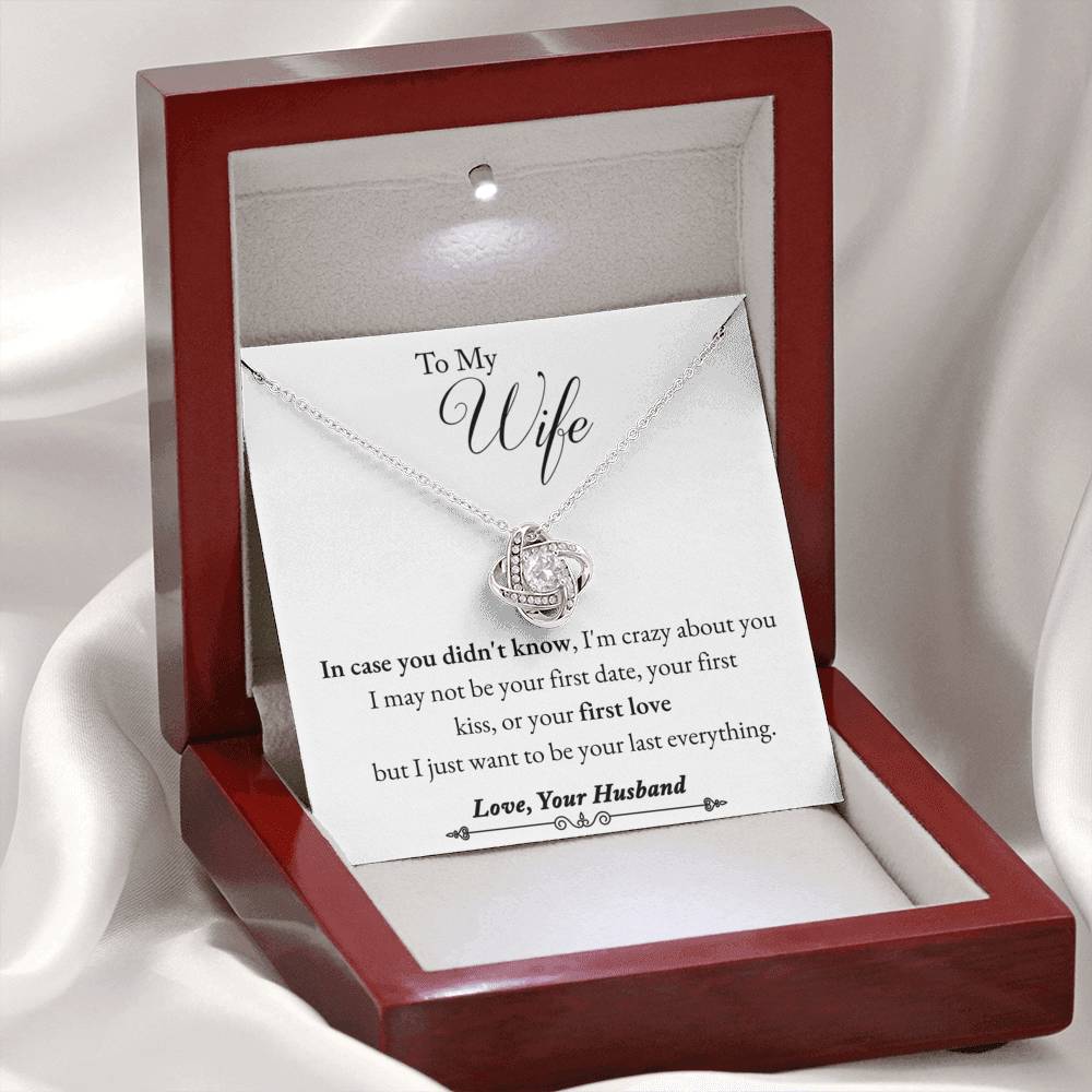 I just want to be your last everything; Love Knot Necklace to Wife - Family Love Tree