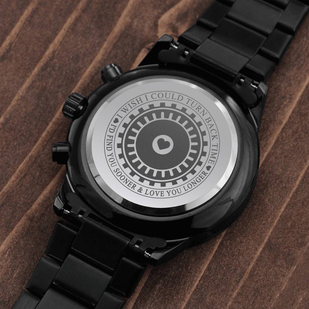 Jewelry Personalized Black Chronograph Watch; I wish I could turn back time, I'd find you sooner and love you longer